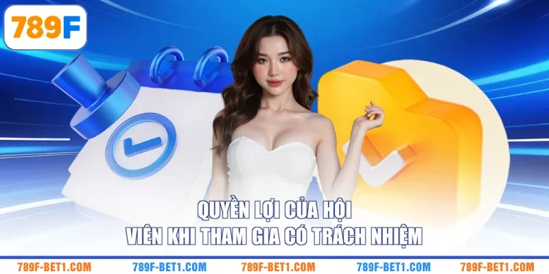Quyền lợi của hội viên khi tham gia có trách nhiệm