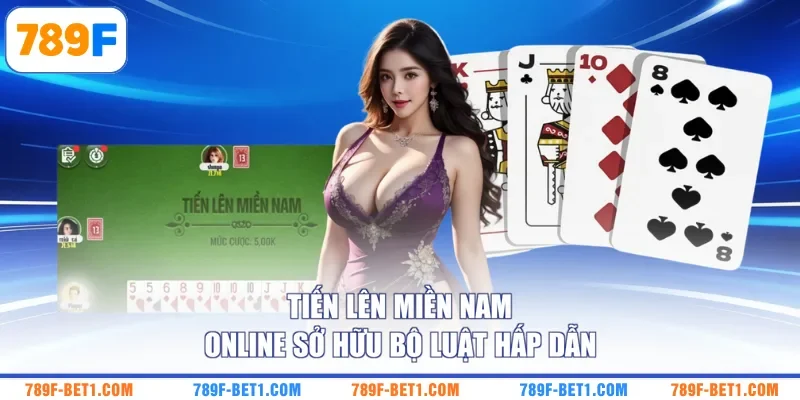 Tiến lên miền Nam online sở hữu bộ luật hấp dẫn