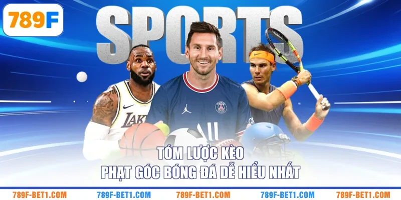 Tóm lược kèo phạt góc bóng đá dễ hiểu nhất