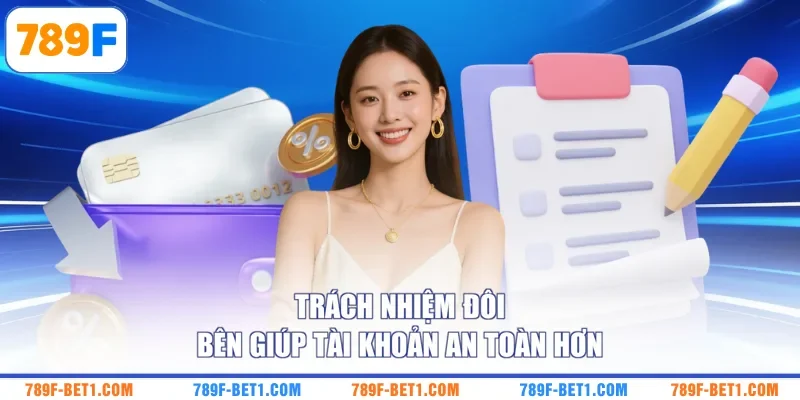 Trách nhiệm đôi bên giúp tài khoản an toàn hơn